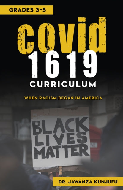 COVID 1619 Curriculum: When Racism began in America Grades 3-5