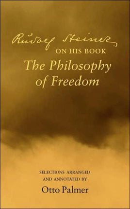 Rudolf Steiner on His Book the Philosophy of