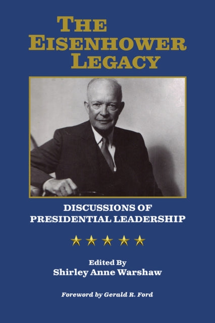 The Eisenhower Legacy: Discussions of Presidential Leadership