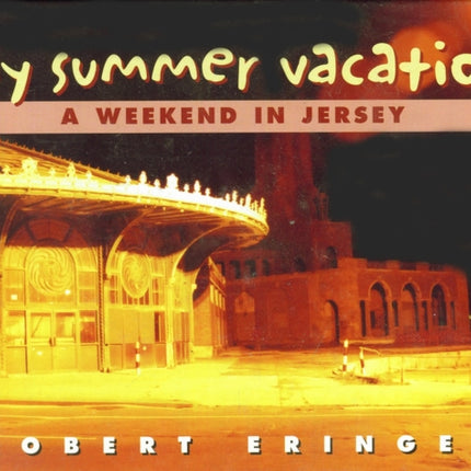 My Summer Vacation: A Weekend in Jersey