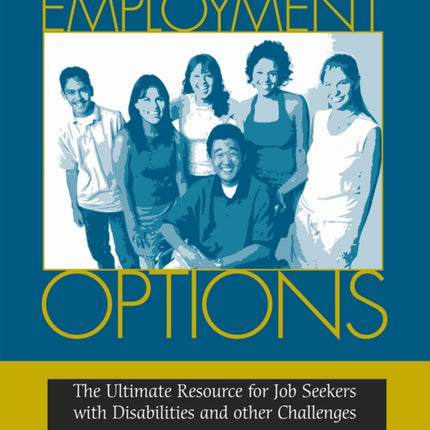 Employment Options: The Ultimate Resource for Job Seekers with Disabilities and other Challenges