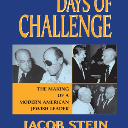 Days of Challenge: The Making of a Modern American Jewish Leader