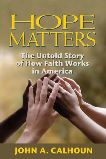 Hope Matters: The Untold Story of How Faith Works in America