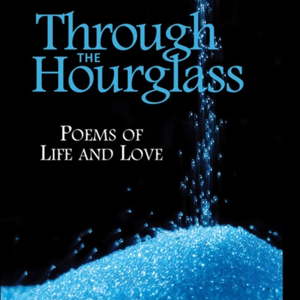 Through the Hourglass: Poems of Life and Love