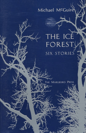 The Ice Forest Six Stories