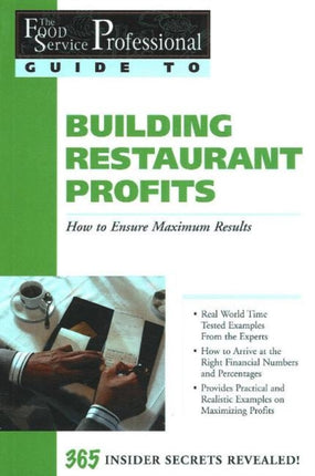 Food Service Professionals Guide to Building Restaurant Profits: How To Ensure Maximum Results