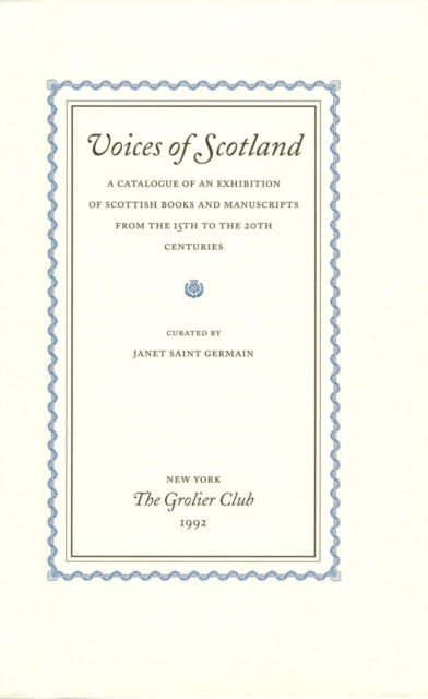 Voices of Scotland – A Catalogue of an Exhibition of Scottish Books and Manuscripts from the 15th to the 20th Centuries