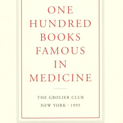 One Hundred Books Famous in Medicine – Conceived, Organized, and with an Introduction by Haskell F. Norman