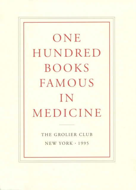 One Hundred Books Famous in Medicine – Conceived, Organized, and with an Introduction by Haskell F. Norman