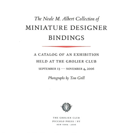 The Neale M. Albert Collection of Miniature Designer Bindings: A Catalog of an Exhibition Held at the Grolier Club, September 13–November 4, 2006