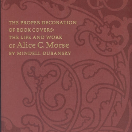 The Proper Decoration of Book Covers – The Life and Work of Alice C. Morse