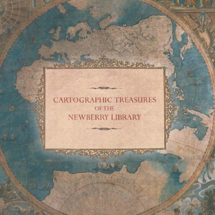 Cartographic Treasures of the Newberry Library