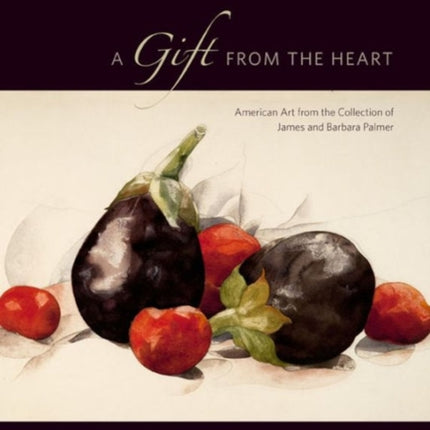 A Gift from the Heart: American Art from the Collection of James and Barbara Palmer