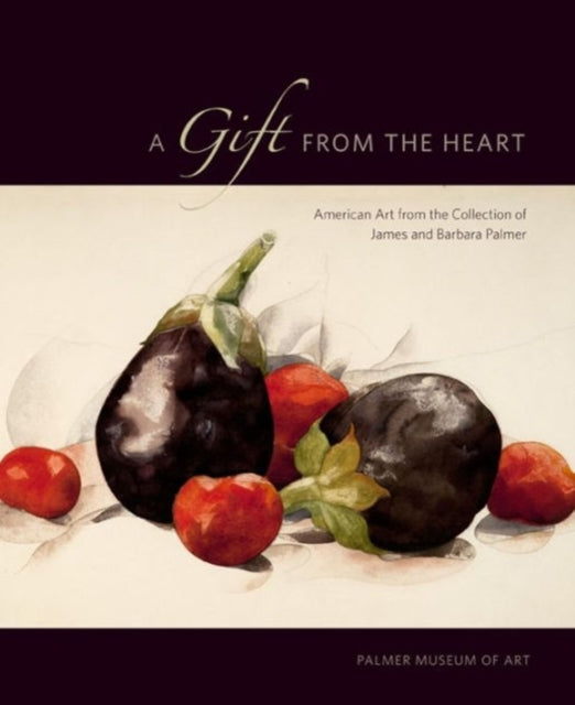 A Gift from the Heart: American Art from the Collection of James and Barbara Palmer