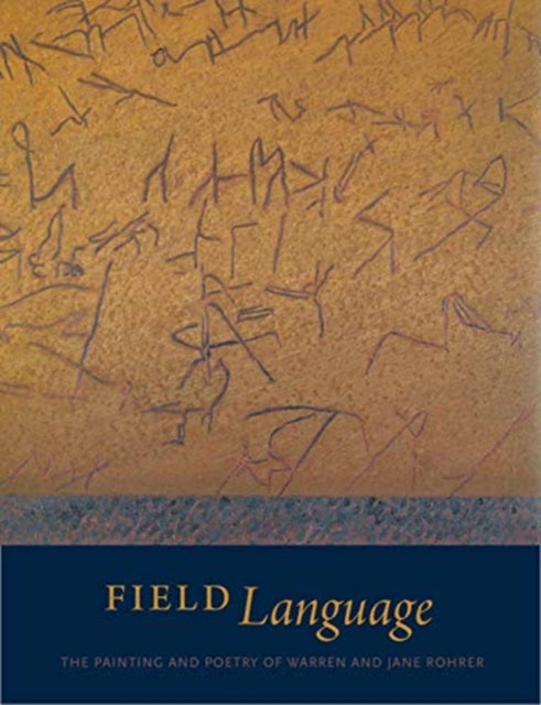 Field Language: The Painting and Poetry of Warren and Jane Rohrer