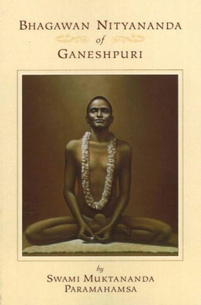 Bhagawan Nityananda of Ganeshpuri: 2nd Edition