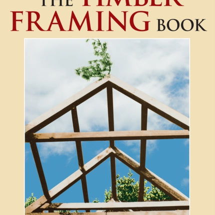 The Timber Framing Book