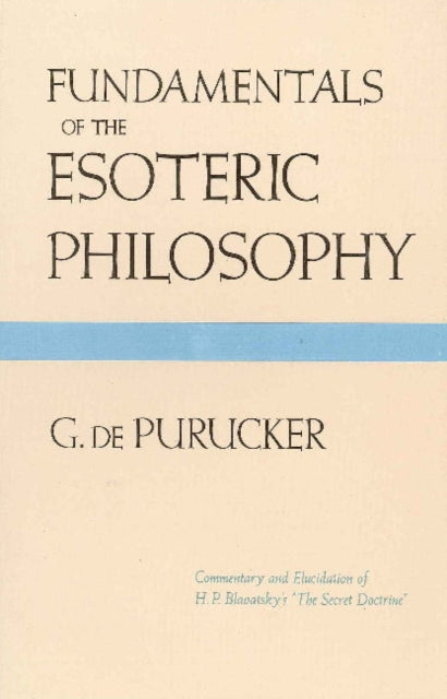 Fundamentals of the Esoteric Philosophy: 2nd Edition