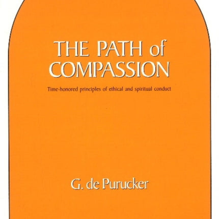 Path of Compassion: Time-Honored Principles of Ethical & Spiritual Conduct