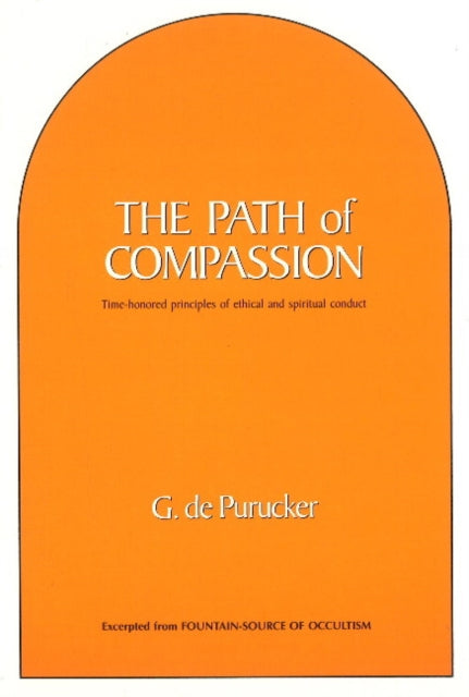 Path of Compassion: Time-Honored Principles of Ethical & Spiritual Conduct