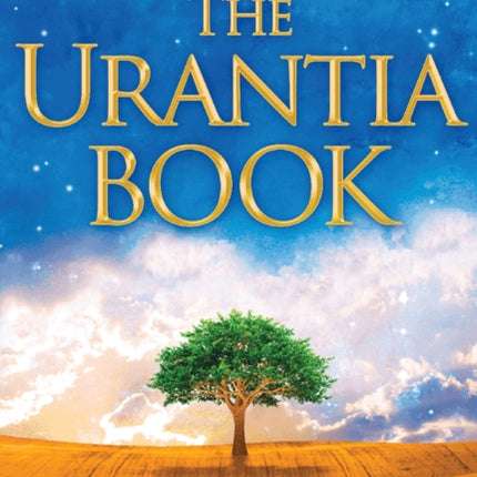 The Urantia Book: Revealing the Mysteries of God, the Universe, World History, Jesus, and Ourselves