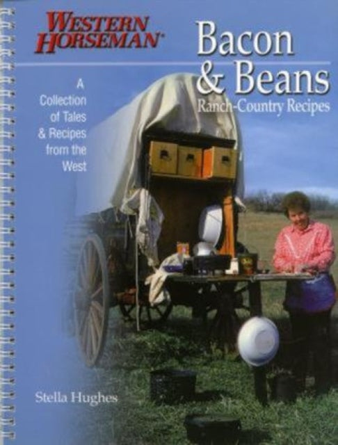 Bacon & Beans: A Collection Of Tales And Recipes From The West