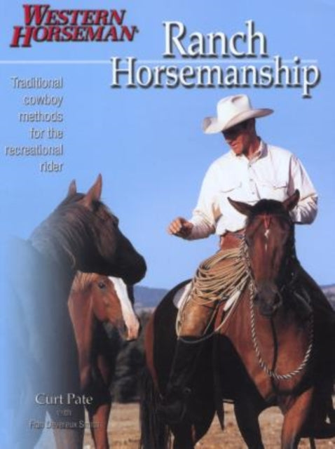 Ranch Horsemanship: How To Ride Like The Cowboys Do Revised