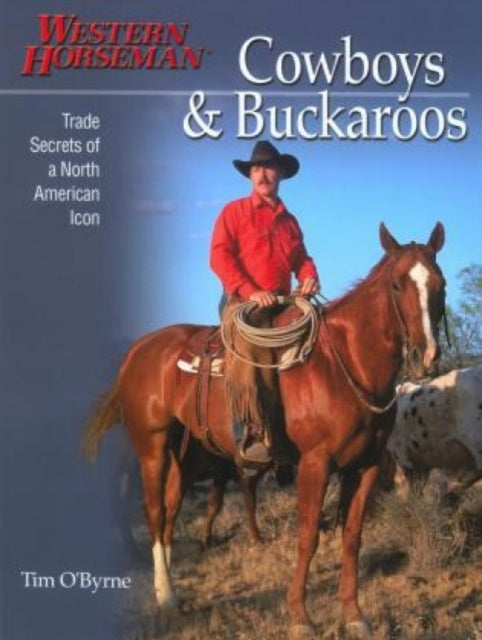 Cowboys & Buckaroos: Trade Secrets Of A North American Icon