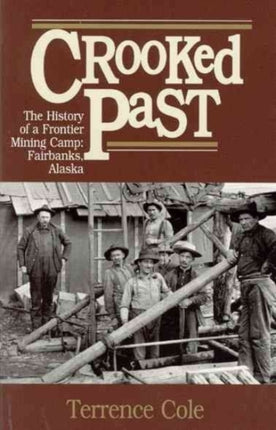 Crooked Past The History of a Frontier Mining