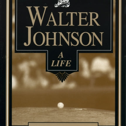 Walter Johnson: A Life