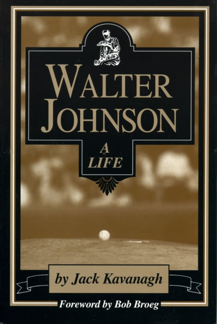 Walter Johnson: A Life