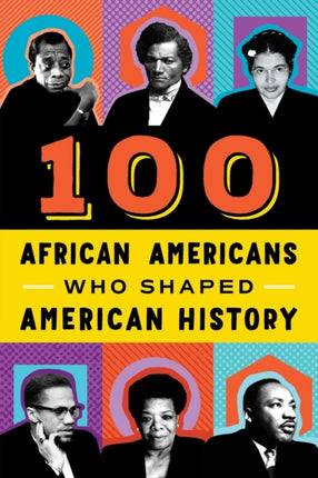 100 AfricanAmericans Who Shaped American History
