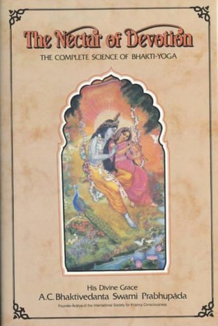 Nectar of Devotion: Complete Science of Bhakti Yoga