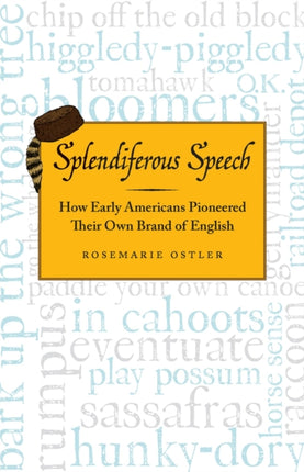 Splendiferous Speech: How Early Americans Pioneered Their Own Brand of English