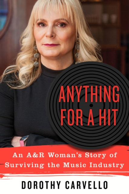 Anything for a Hit An Ar Womans Story of Surviving the Music Industry