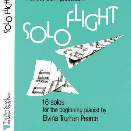 Solo Flight for Time to Begin Part 1 16 Solos for the Beginning Pianist