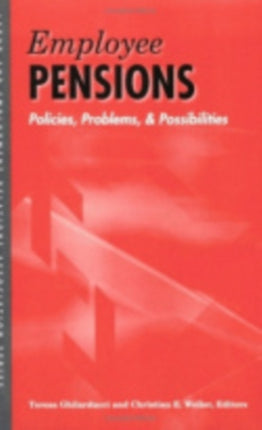 Employee Pensions: Policies, Problems, and Possibilities