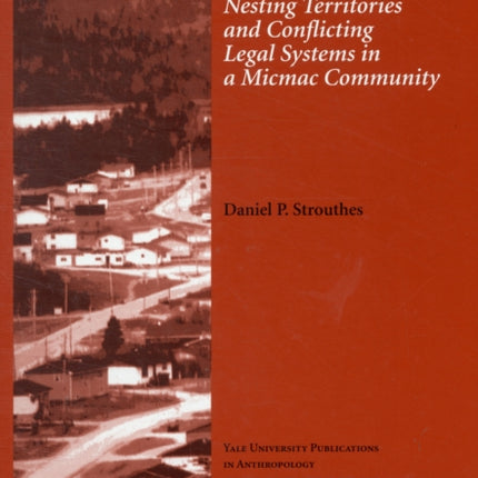 Settlement, Nesting Territories and Conflicting Legal Systems in a Micmac Community: Vol. # 89