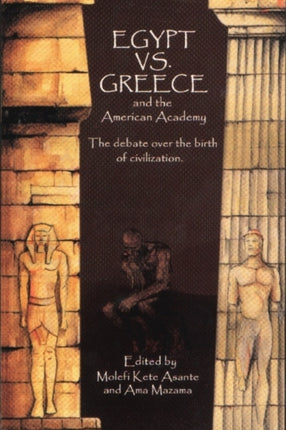 Egypt vs. Greece and the American Academy: The Debate Over the Birth of Civilization