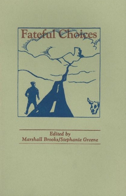 Fateful Choices: Tales Along the Road Taken