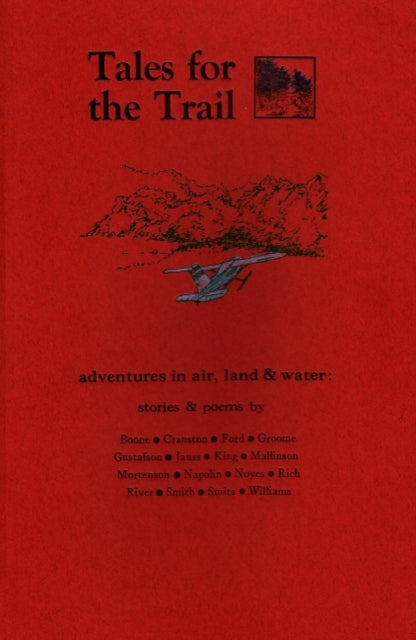 Tales for the Trail: Adventures in Air, Land & Water