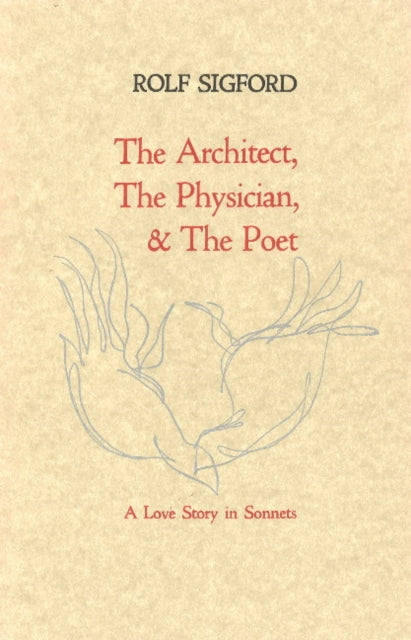 The Architect, The Physician, & The Poet: A Love Story in Sonnets