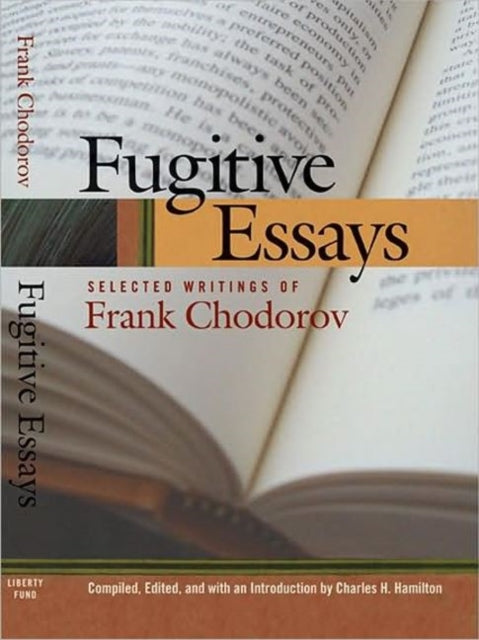 Fugitive Essays: Selected Writings of Frank Chodorov