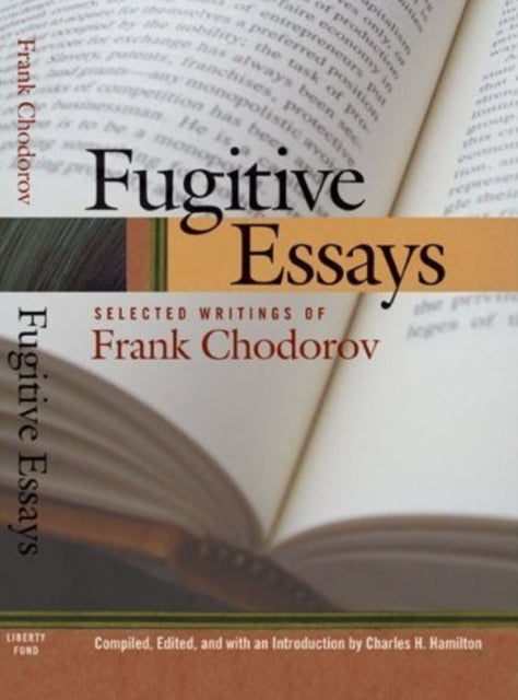 Fugitive Essays: Selected Writings of Frank Chodorov