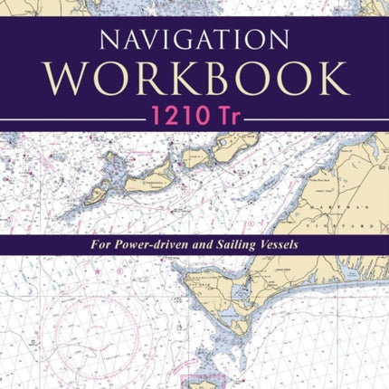 Navigation Workbook 1210 Tr For PowerDriven and Sailing Vessels