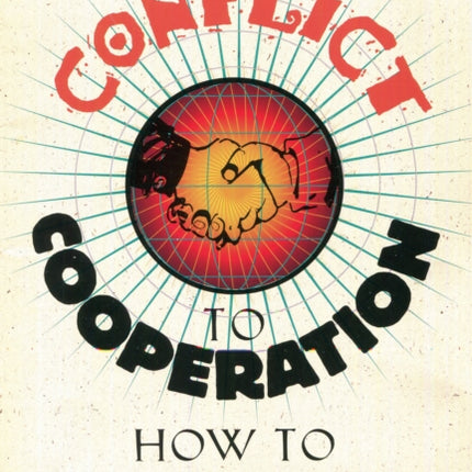 From Conflict to Cooperation