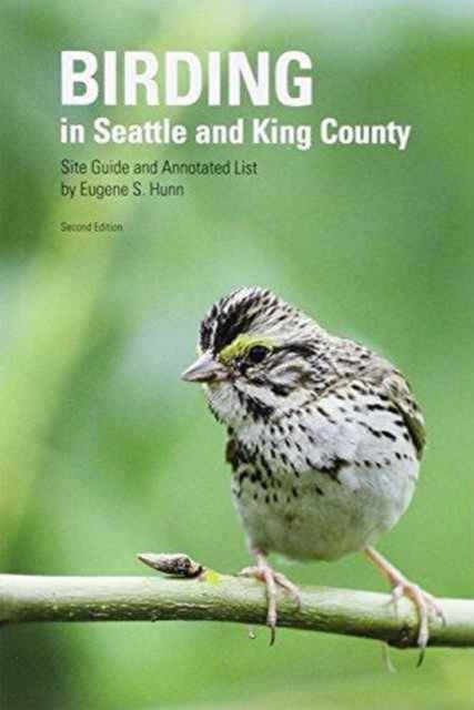 Birding in Seattle and King County: Site Guide and Annotated List