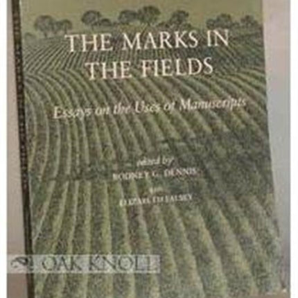 The Marks in the Fields: Essays on the Uses of Manuscripts