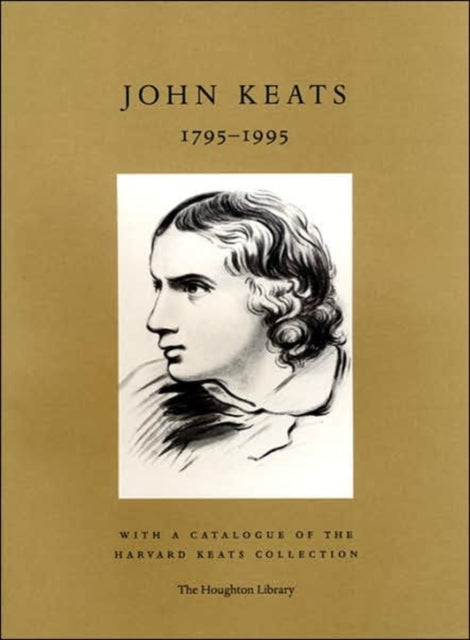 John Keats, 1795–1995: With a Catalogue of the Harvard Keats Collection