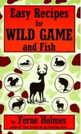 Easy Recipes For Wild Game And Fish